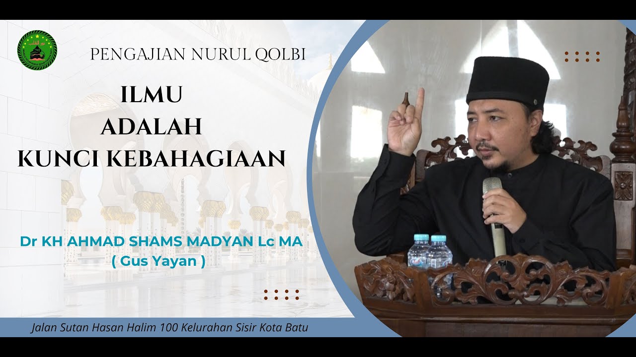 ILMU ADALAH KUNCI KEBAHAGIAAN | GUS YAYAN | PENGAJIAN NURUL QOLBI CAHAYA HATI
