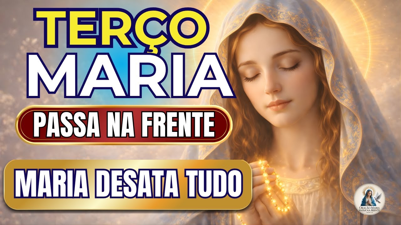 📿 Terço Maria Passa na Frente 🌹 Maria Desata Esses Nós 🙏