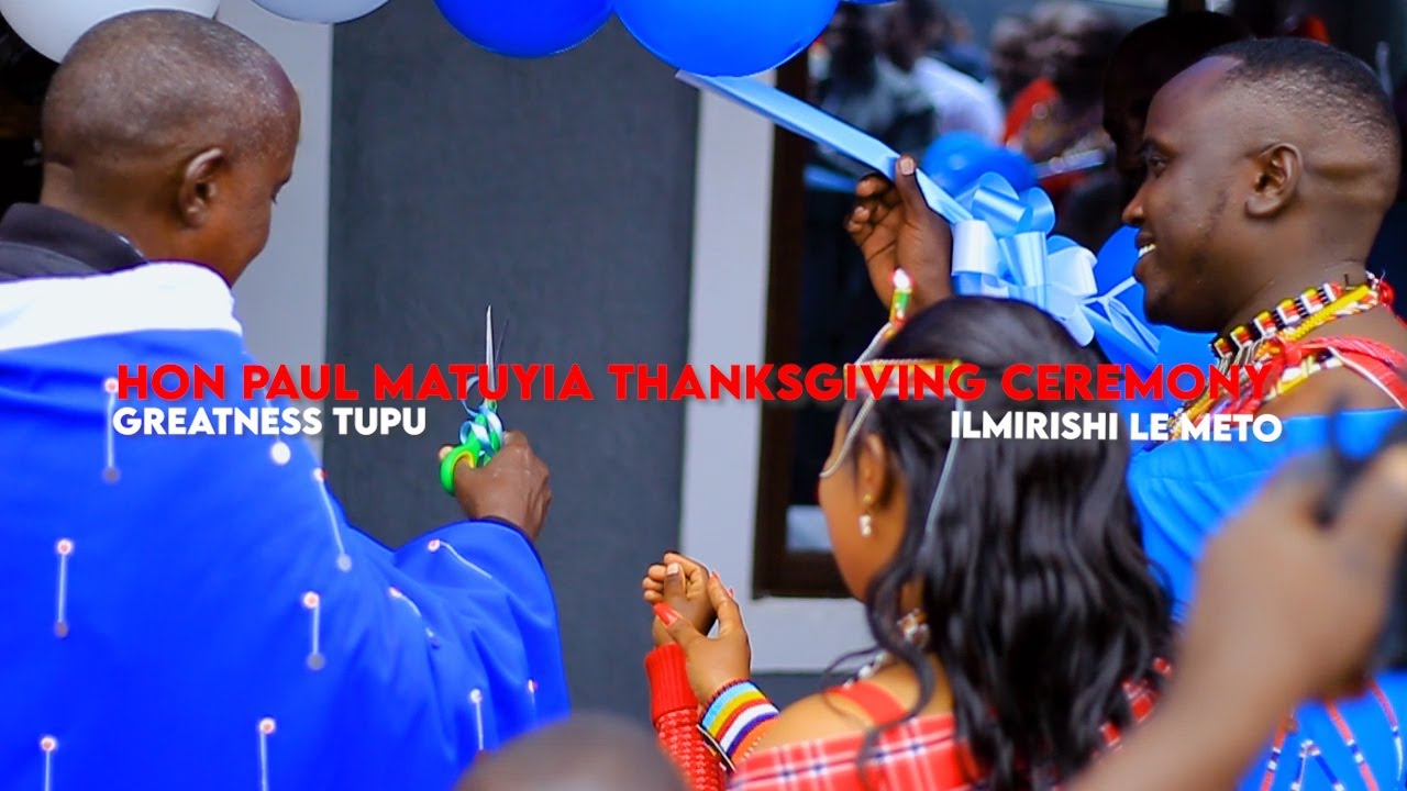 HON PAUL MATUYIA GRAND THANKGIVING CEREMONY | ORPARO ILMIRISHI LE METO
