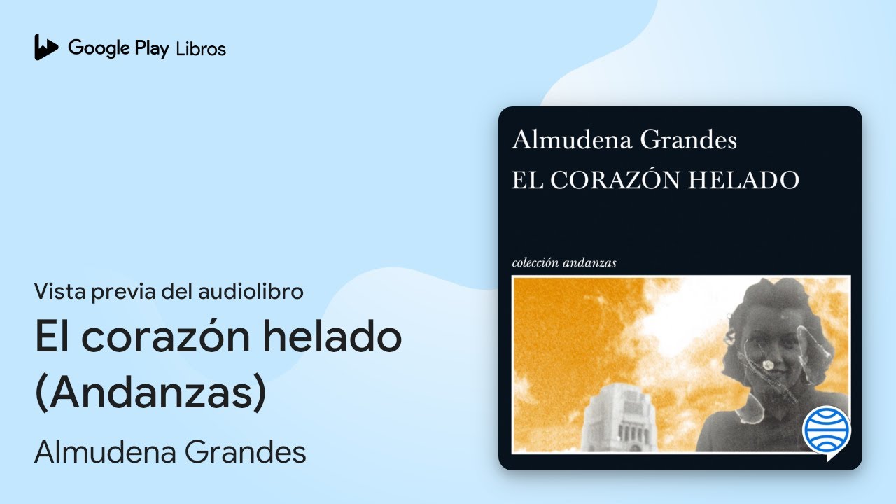 El corazón helado (Andanzas) de Almudena Grandes · Vista previa del audiolibro