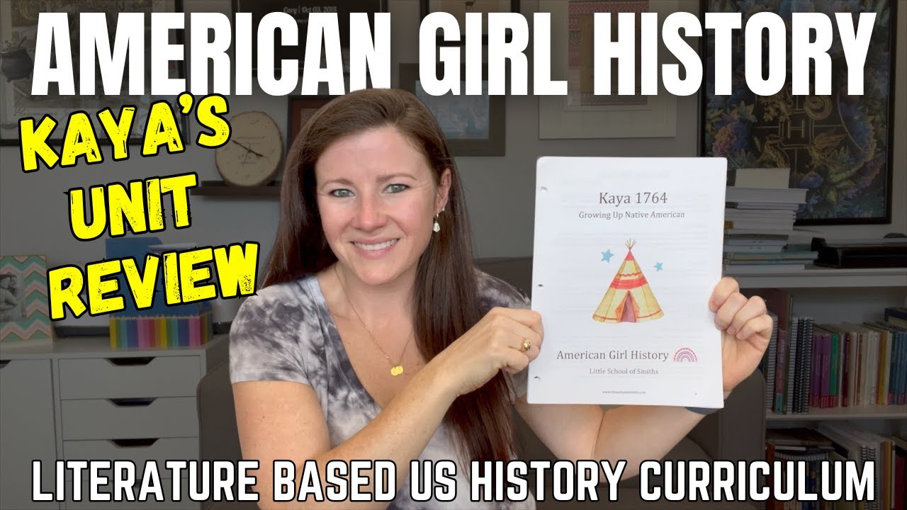 American Girl US History Curriculum Review || Kaya's Unit || Little School of Smiths
