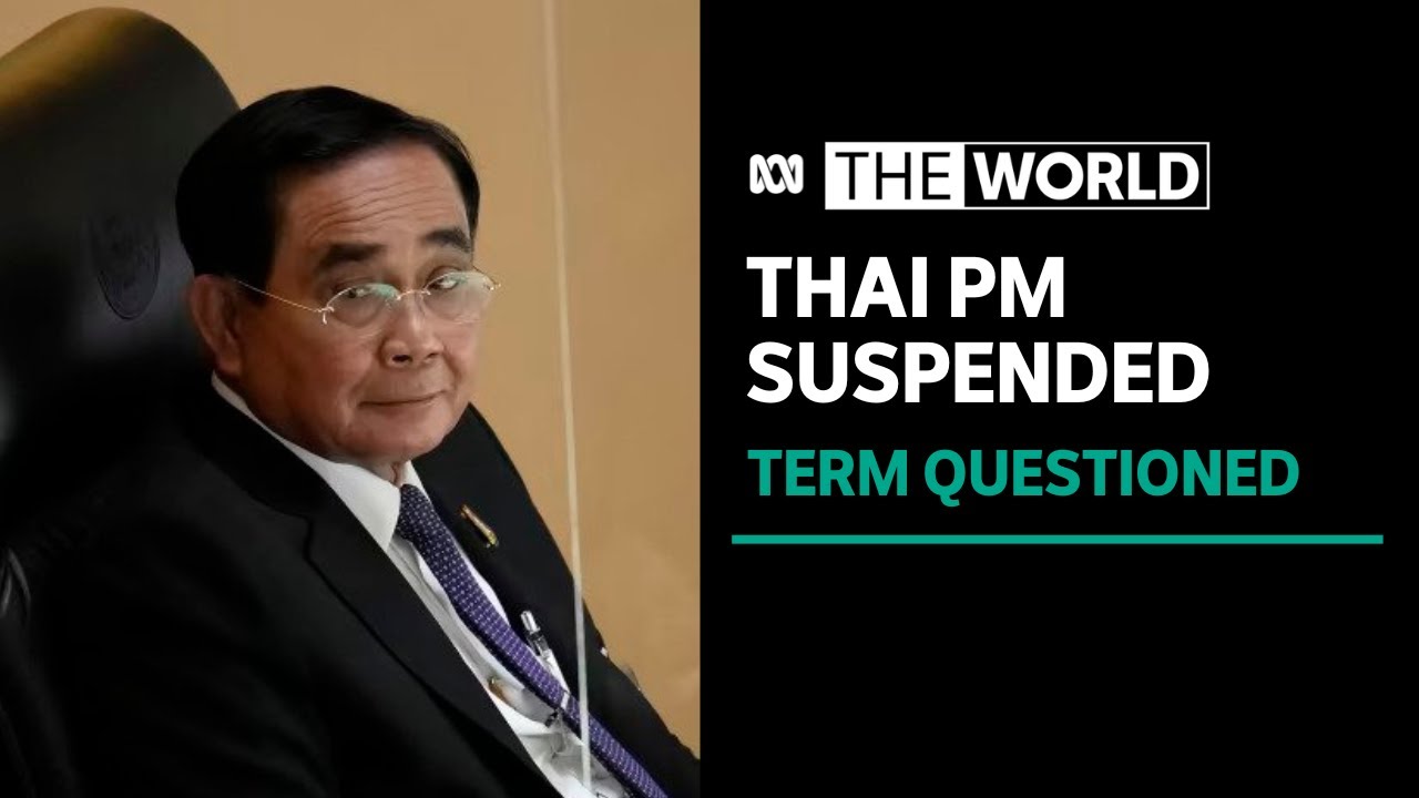 &lsquo;Immensely unpopular&rsquo; Thailand Prime Minister Prayuth Chan-ocha suspended | The World