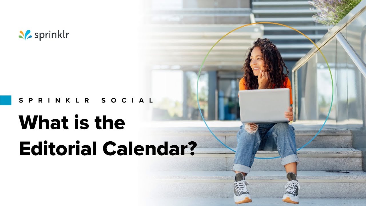 Sprinklr Social - Publishing & Engagement Overview - What is the Editorial Calendar?