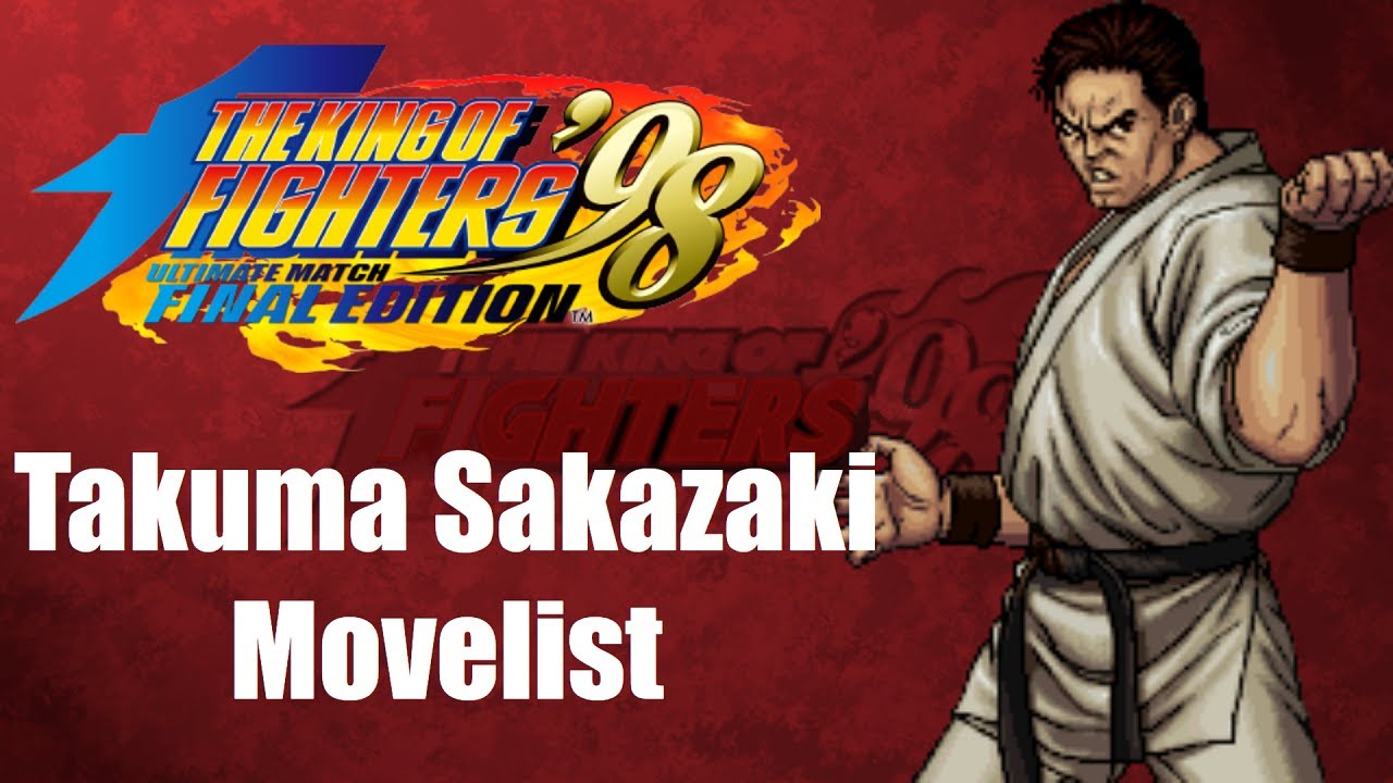 Takuma Sakazaki Movelist [The King of Fighters '98 Ultimate Match Final Edition]