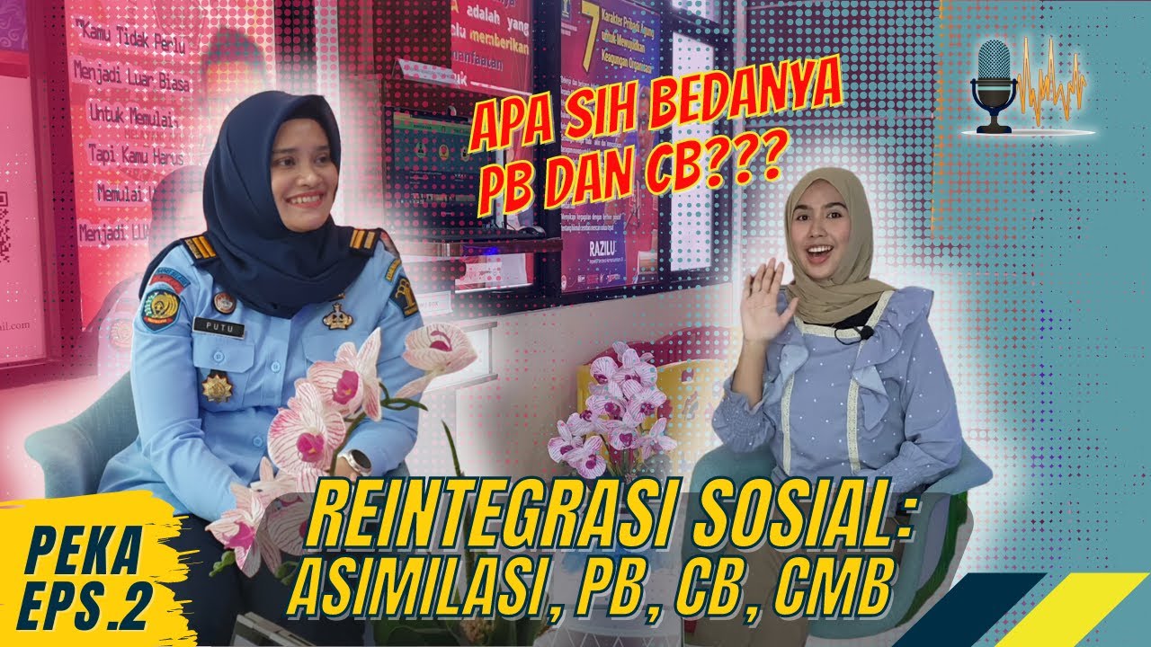 PEKA Eps. 2 | Reintegrasi Sosial: Asimilasi, PB, CB, CMB