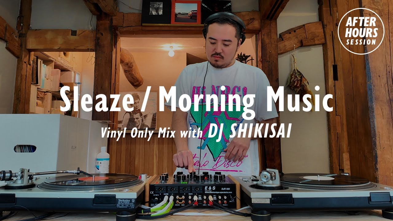 Sleaze/Morning Music Vinyl Only Mix with DJ SHIKISAI @ELLA RECORDS | AFTER HOURS SESSION