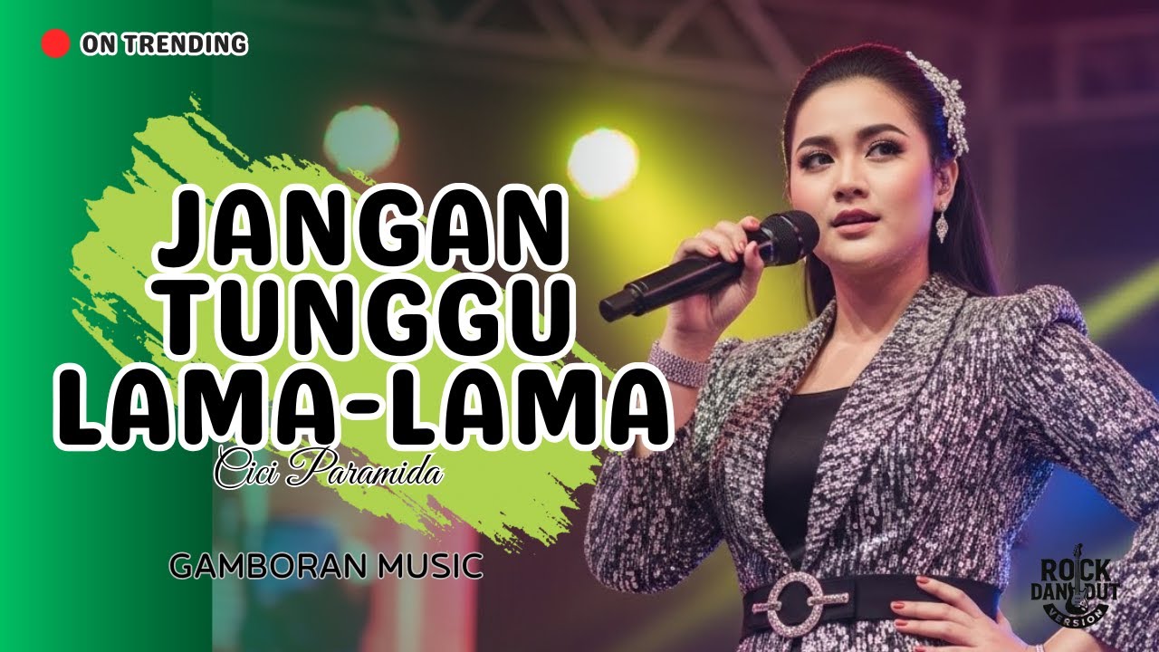 JANGAN TUNGGU LAMA-LAMA – CICI PARAMIDA |  Rock Dangdut Version | GAMBORAN MUSIC