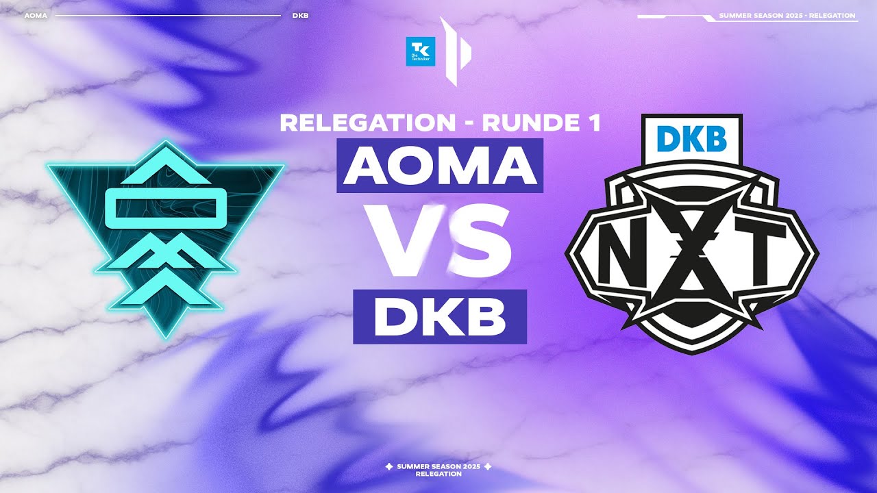 Relegations Runde 3 | 1. Liga Summer Split 25 | AOMA vs DKB NXT | TK PRM