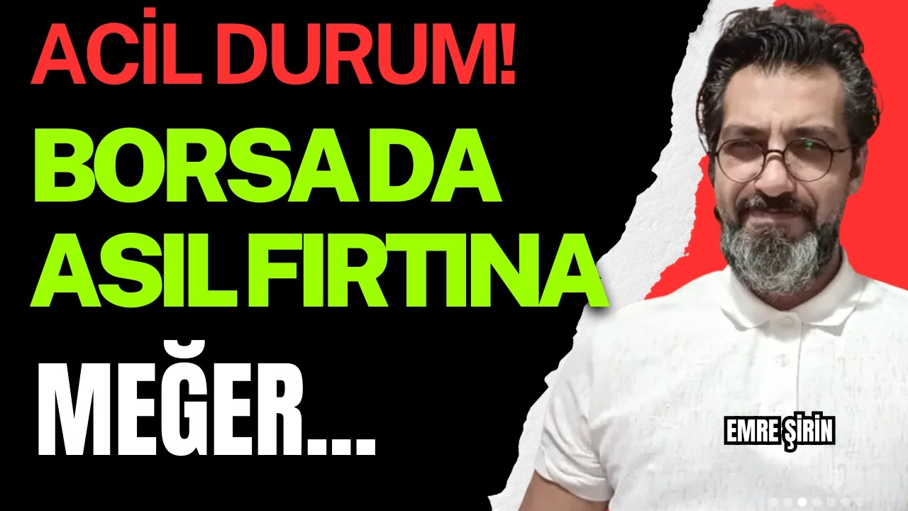 ACİL DURUM! Borsada Asıl FIRTINA Meğer...