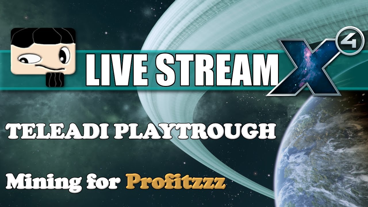 X4 Foundations - Teladi - Mining for Profitzzz - Livestream 2