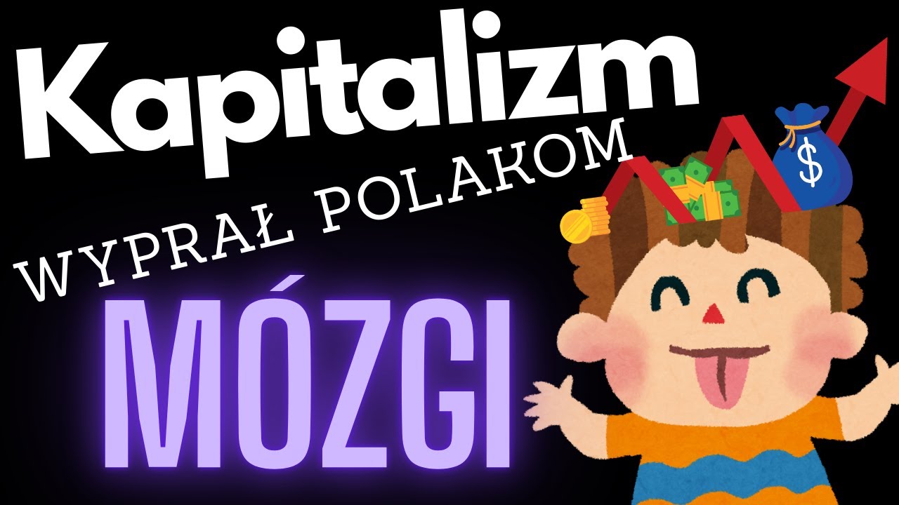 Kapitalizm wyprał Polakom m&oacute;zgi