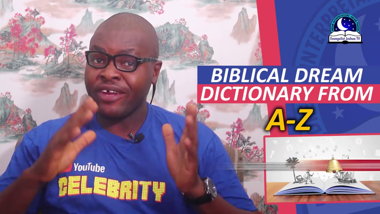BIBLICAL DREAM DICTIONARY FROM A Z - Dream Dictionary By Evangelist Joshua Orekhie