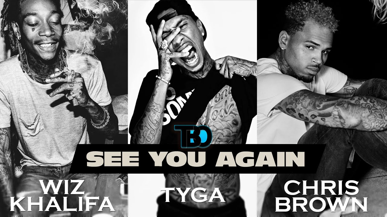 Wiz Khalifa, Chris Brown & Tyga - See You Again