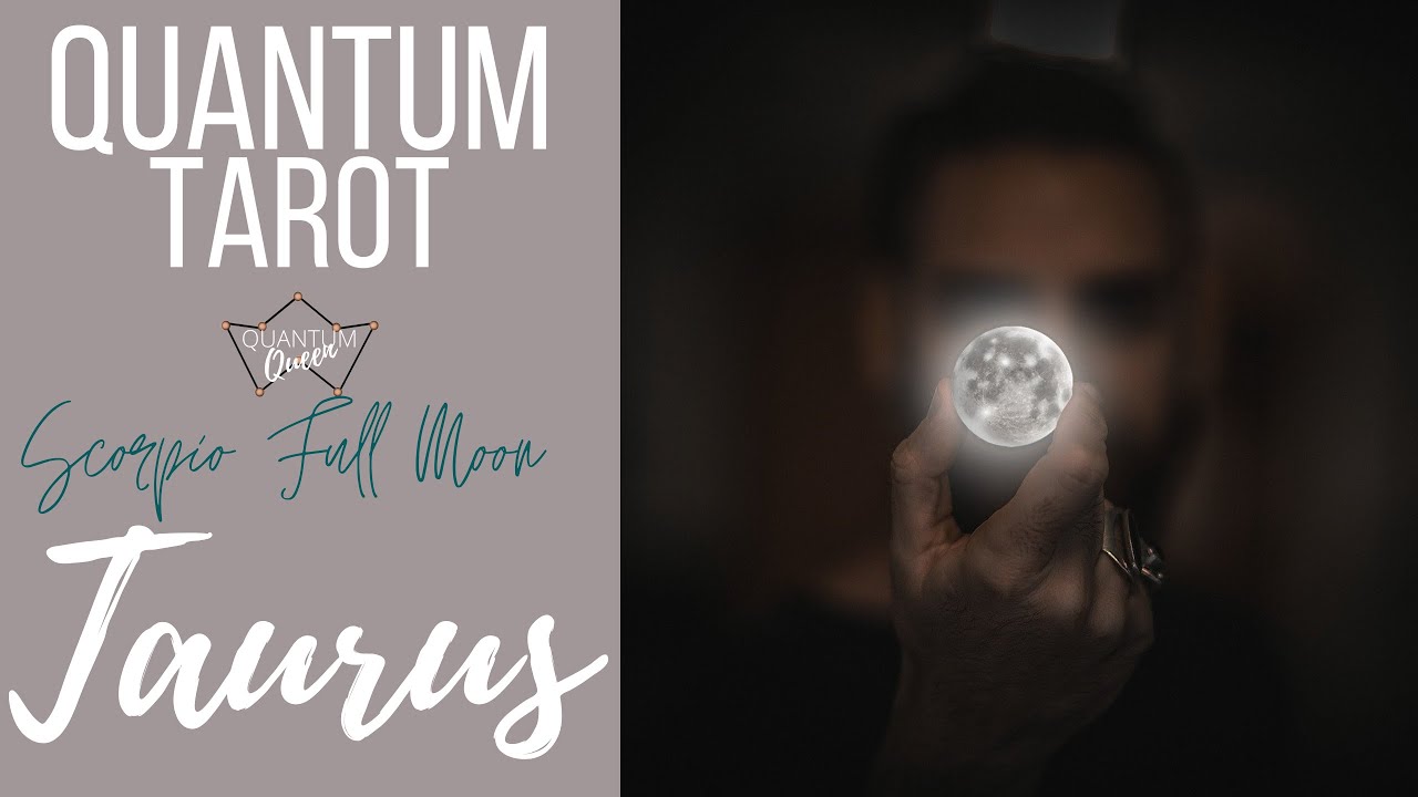 Taurus - This has to happen before they come in! - Full Moon Scorpio Entanglement Tarotscope