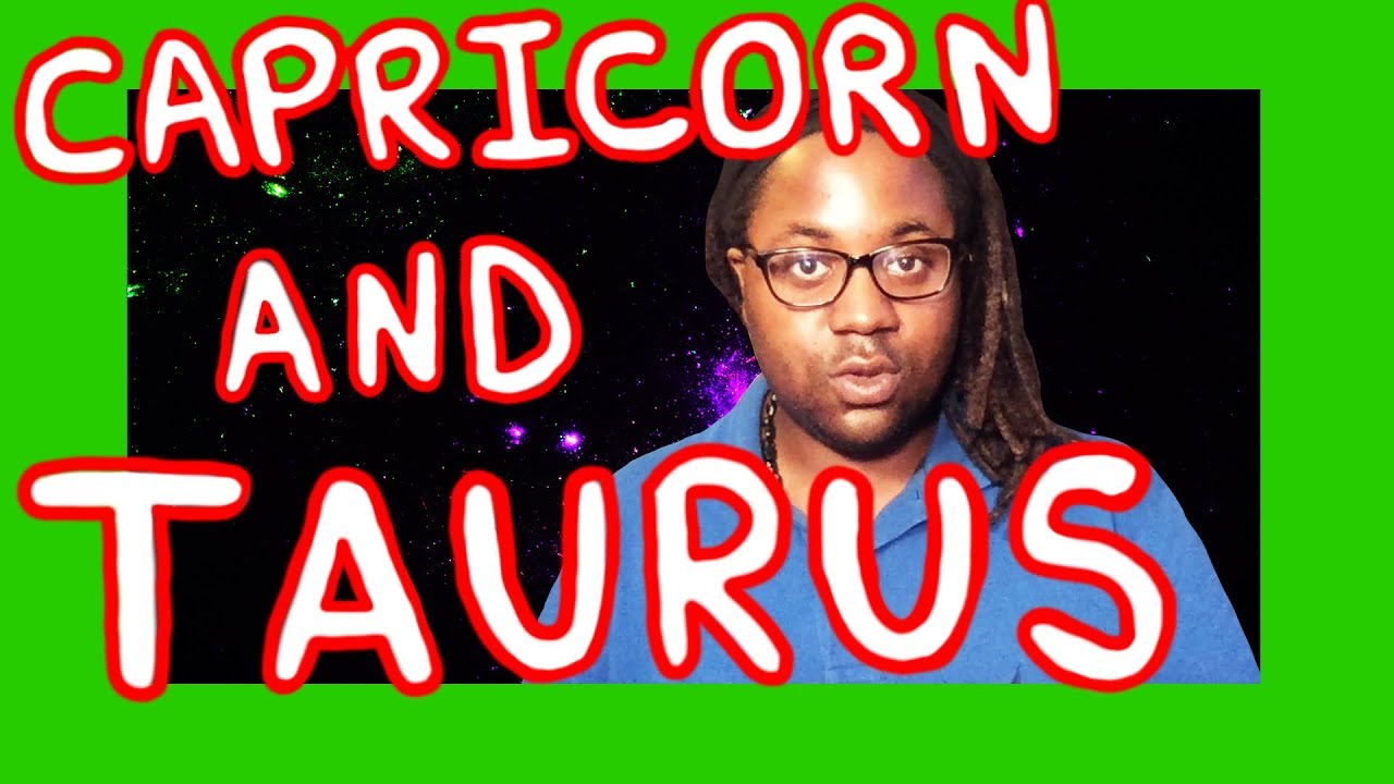 Capricorn and Taurus Compatibility In A Love Relationship [Man and Woman] [Lamarr Townsend]