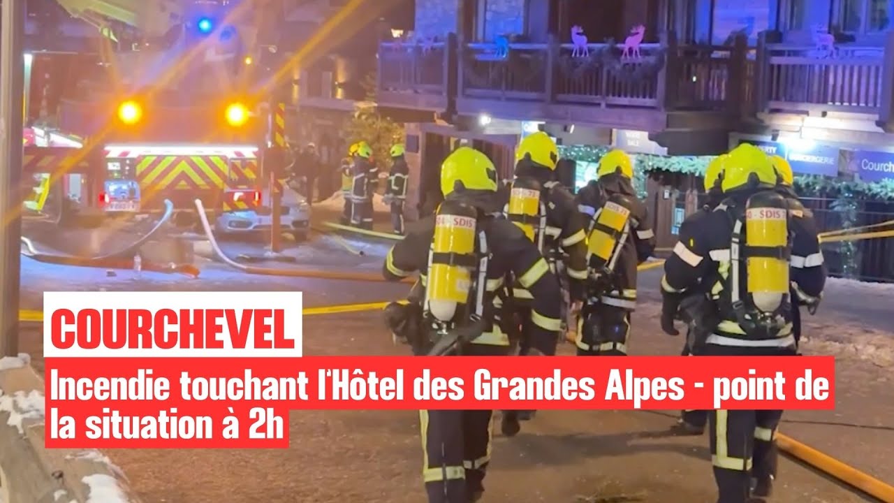 Incendie touchant l’Hôtel des Grandes Alpes - point de la situation à 2h