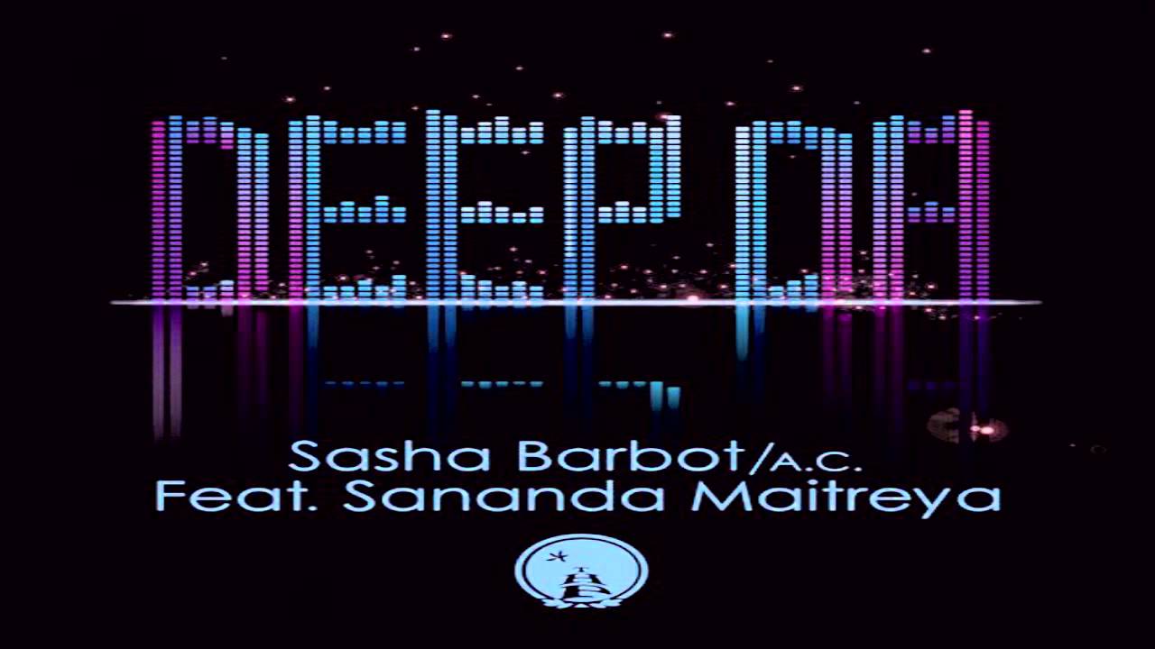 A.C., Sasha Barbot, Sananda Maitreya - Deep Da (Sunset Mix)
