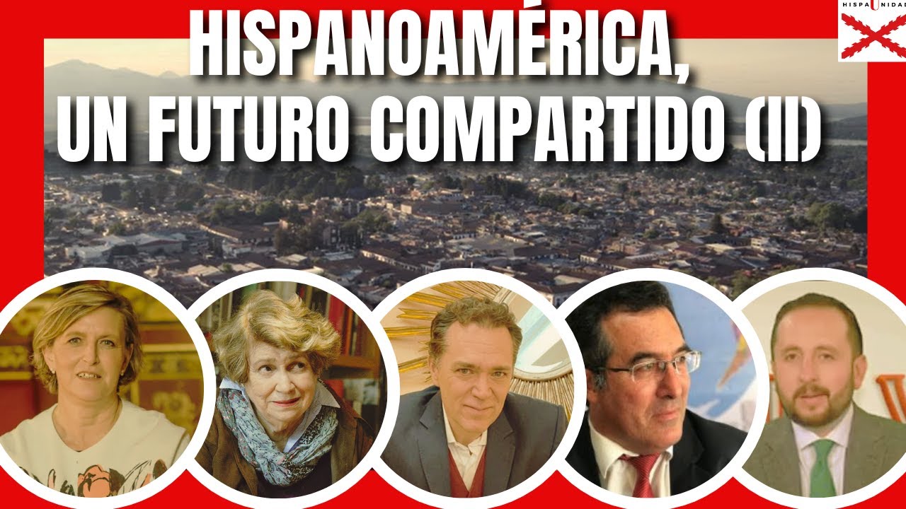 HISPANOAMÉRICA, UN FUTURO COMPARTIDO (II)