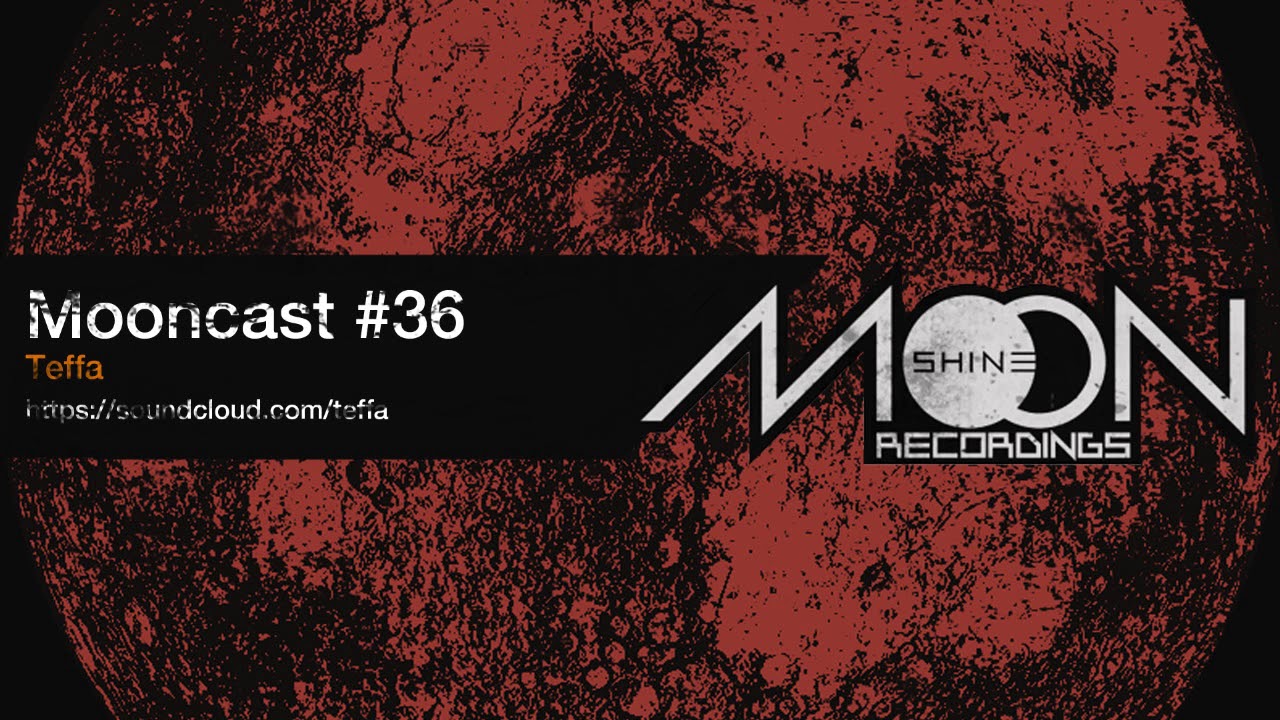 Mooncast #36 - Teffa
