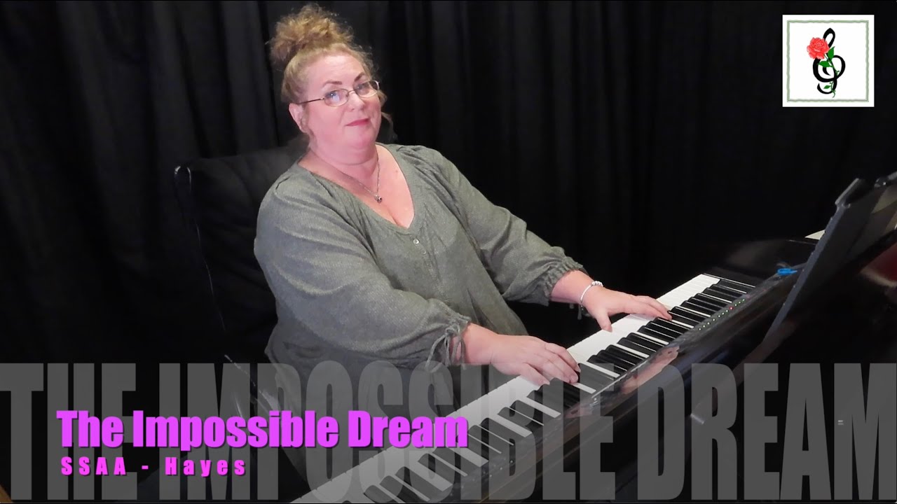 The Impossible Dream - SSAA - Hayes - Accompaniments by Brenda