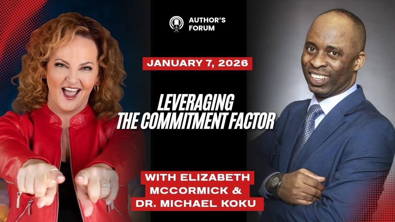 JANUARY 2026 AUTHOR`S FORUM - LEVERAGING THE COMMITMENT FACTOR WITH ELIZABETH MCCORMICK. #author