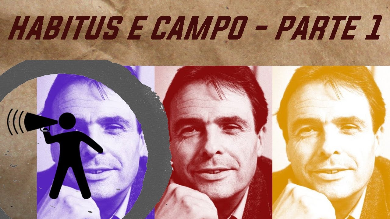 [AULA] Pierre Bourdieu (Habitus e Campo) Parte 1
