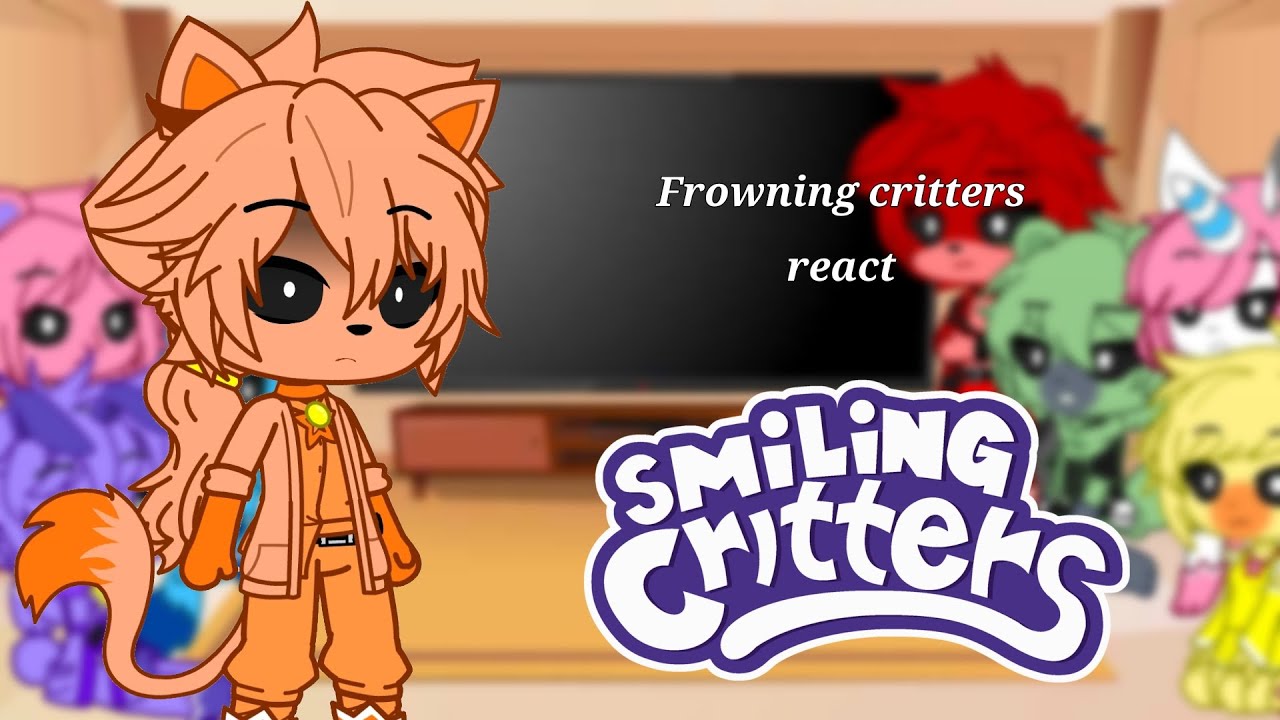 Frowning critters react to Smiling critters | SC au [part 1/??]