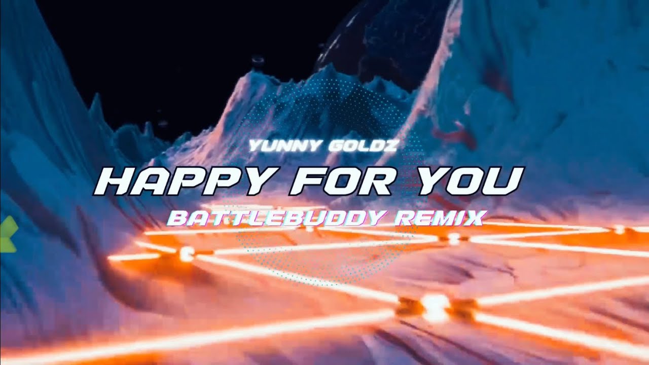 Yunny Goldz - happy for you (BattleBuddy Remix)