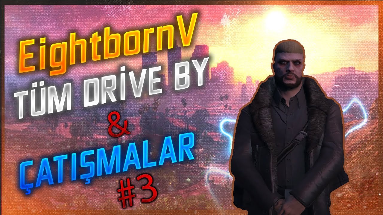 EightbornV Tüm Drive By&Çatışmalar #3