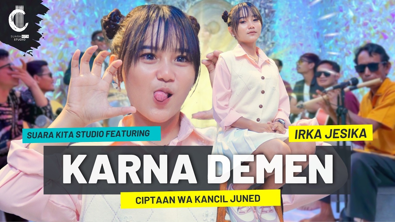 KARNA DEMEN - SUARA KITA STUDIO FEAT IRKA JESIKA CIPTAAN WA KANCIL JUNED