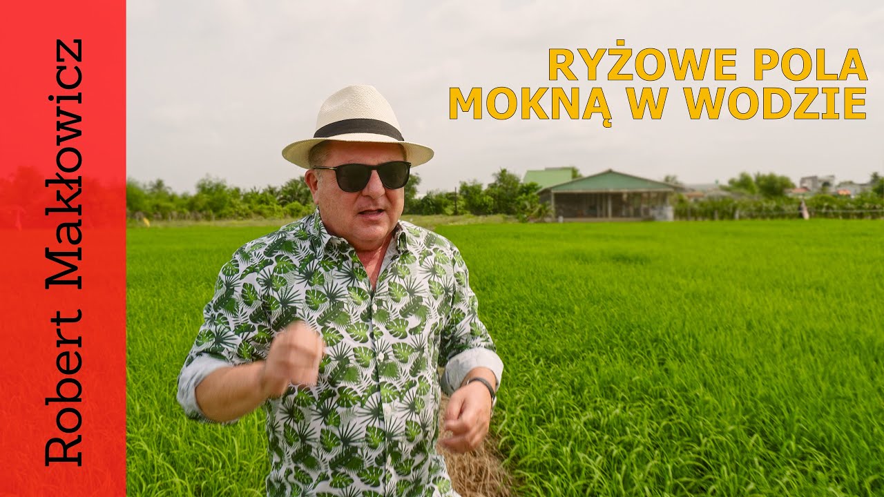 ROBERT MAKŁOWICZ WIETNAM odc.171  „Ryżowe pola mokną w wodzie