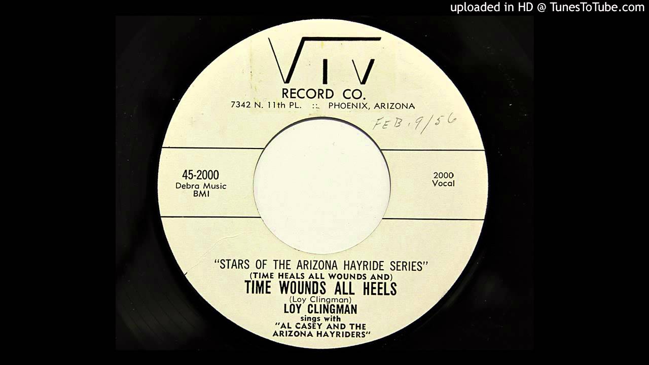 Loy Clingman - (Time Heals All Wounds And) Time Wounds All Heels (Viv 2000) [1955 Phoenix country bo