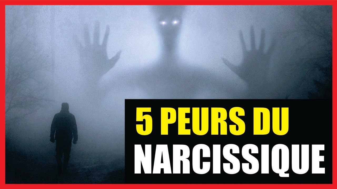 Les 5 PLUS GRANDES PEURS du MANIPULATEUR NARCISSIQUE