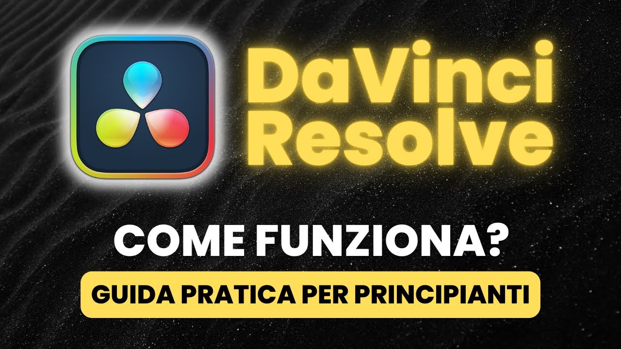 Come Funziona DAVINCI RESOLVE? - Guida Pratica per Principianti