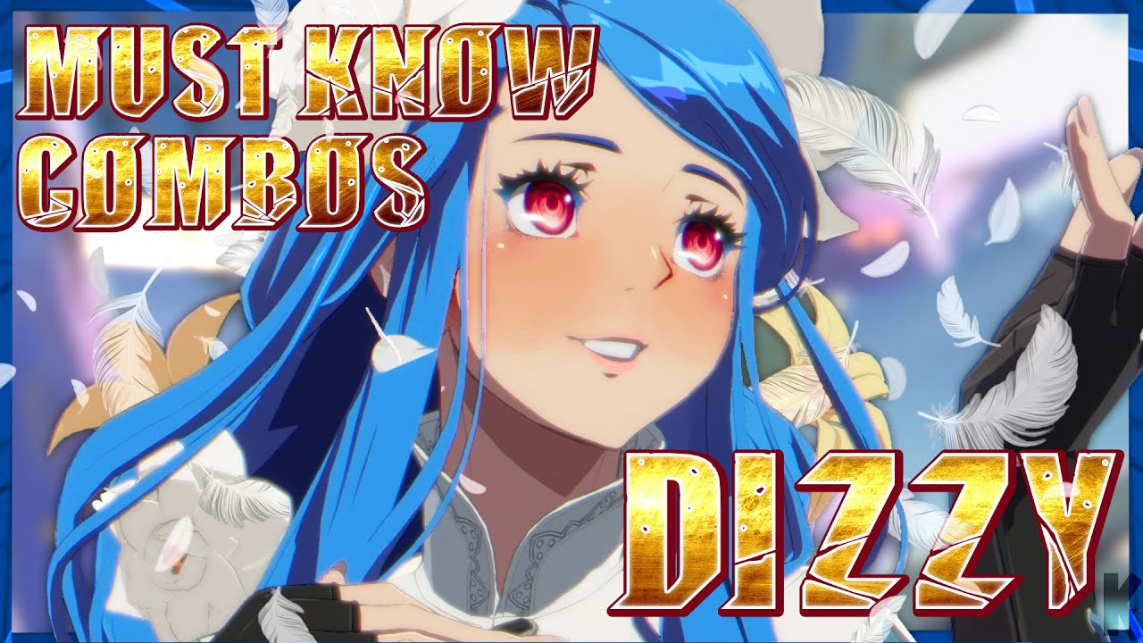 Dizzy Must Know Combos For Guilty Gear Strive - Patch 1.46
