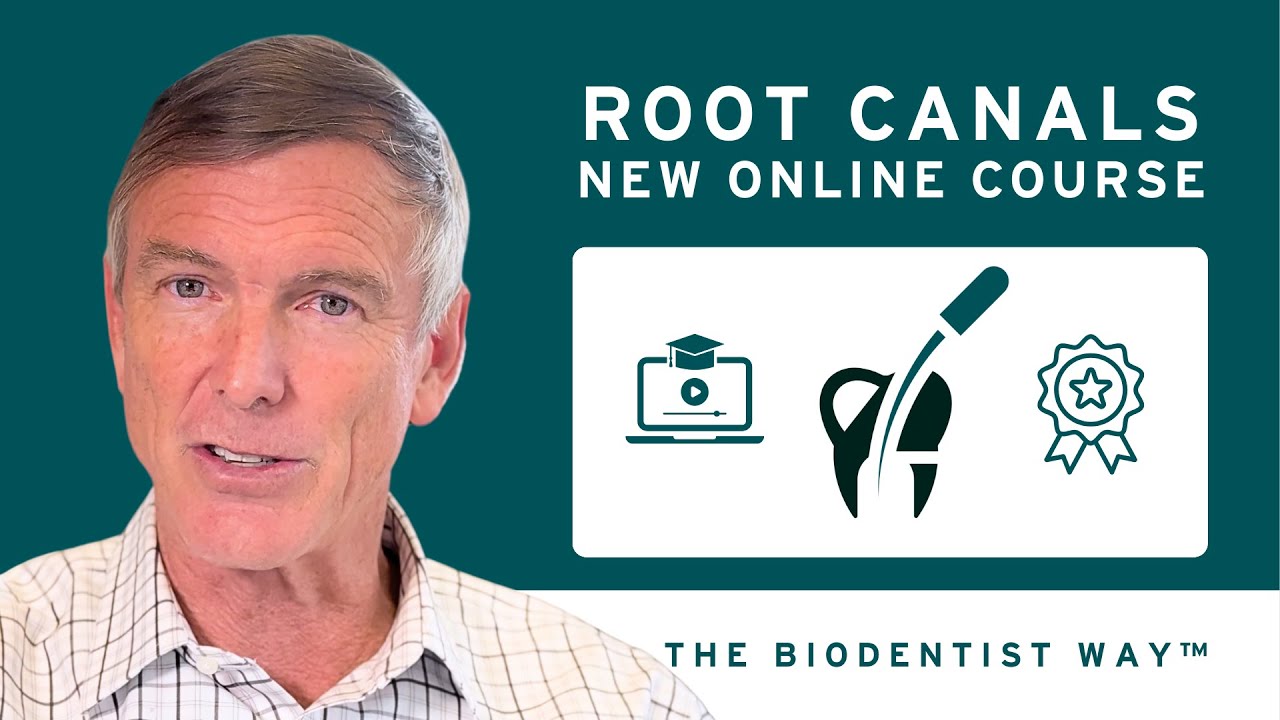 Root Canals &mdash;&nbsp;The BioDentist Way&trade; Online Course Announcement