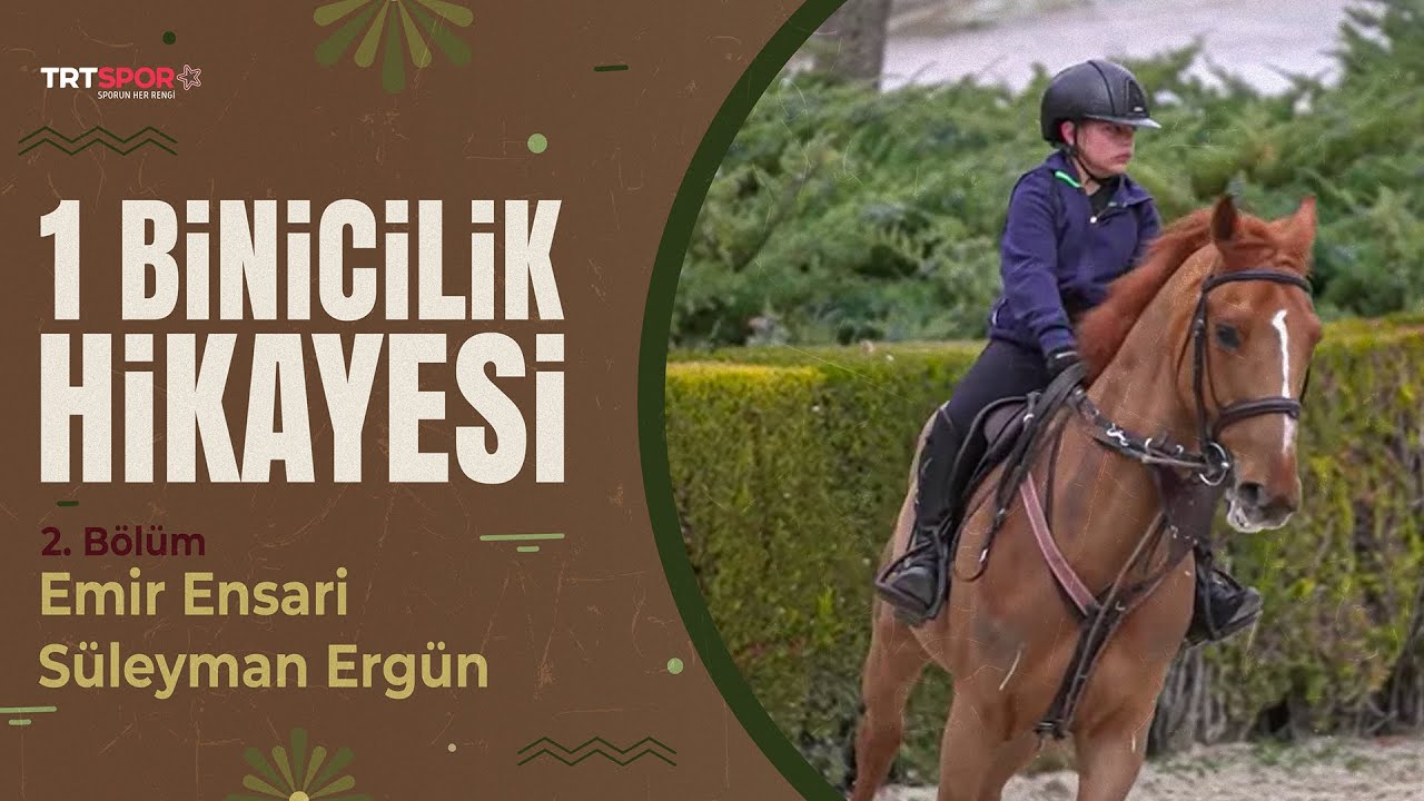 1 Binicilik Hikayesi | Emir Ensari & Süleyman Ergün 