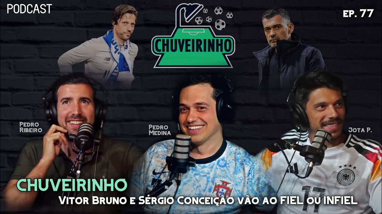 CHUVEIRINHO - Vitor Bruno e Sérgio Conceição vão ao FIEL ou INFIEL - EP.77