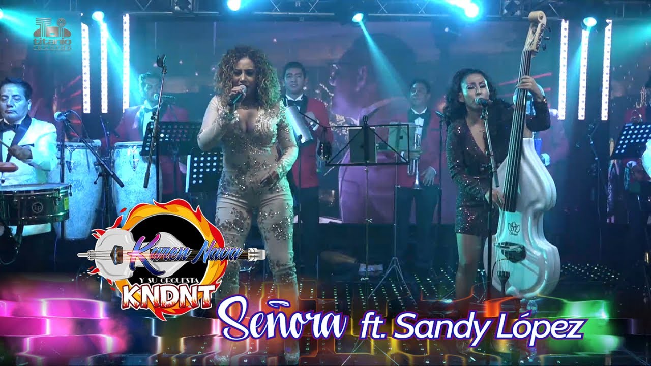 Karen Nava y su Orquesta KNDNT Ft. Sandy López - Señora, ¡En Vivo!