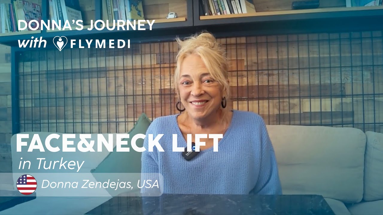 Face & Neck Lift in Turkey | 🇺🇸 Donna Zendejas's Journey with FLYMEDI