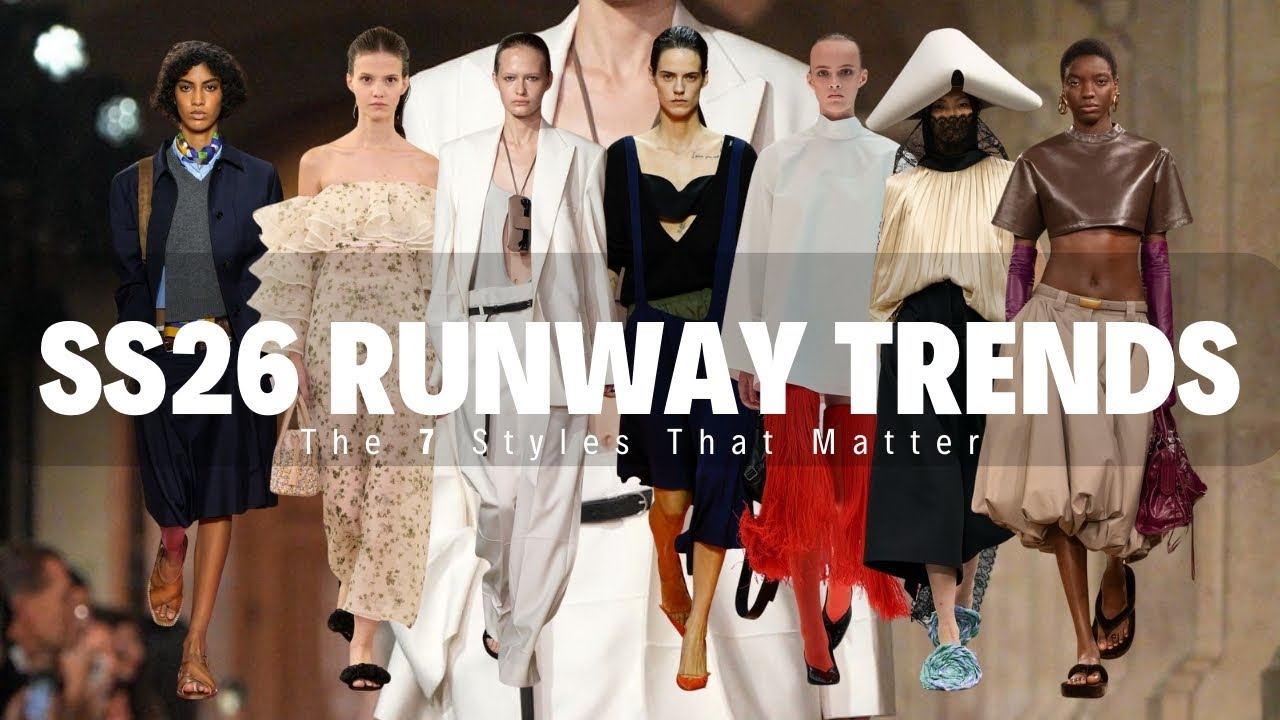 SS26 Runway Trends: 7 Key Fashion Movements from Spring / Summer 2026