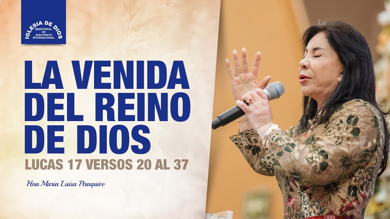 La venida del Reino de Dios, Lucas 17 versos 20 al 37, Hna. María Luisa Piraquive, IDMJI