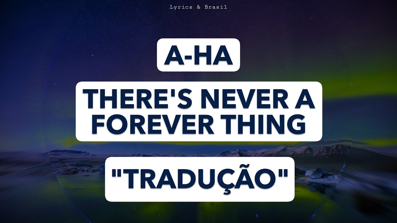 A-ha - There's Never A Forever Thing   (Tradução/Legendado)