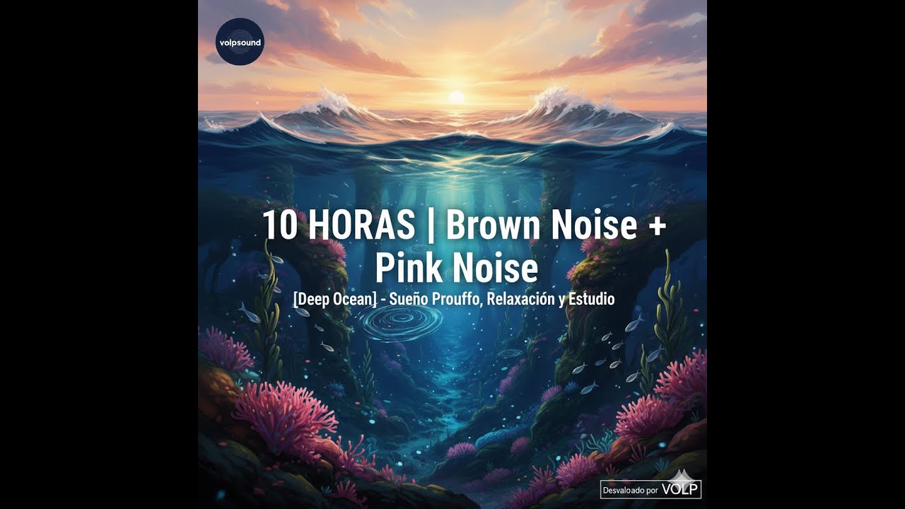 10 HORAS | Brown Noise + Pink Noise [Deep Ocean] - Sueño Profundo, Relajación y Estudio