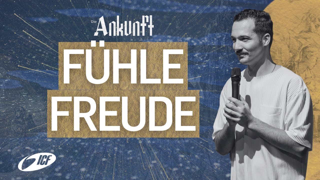 Fühle Freude | Die Ankunft | Teofil Wetzel | ICF Heilbronn