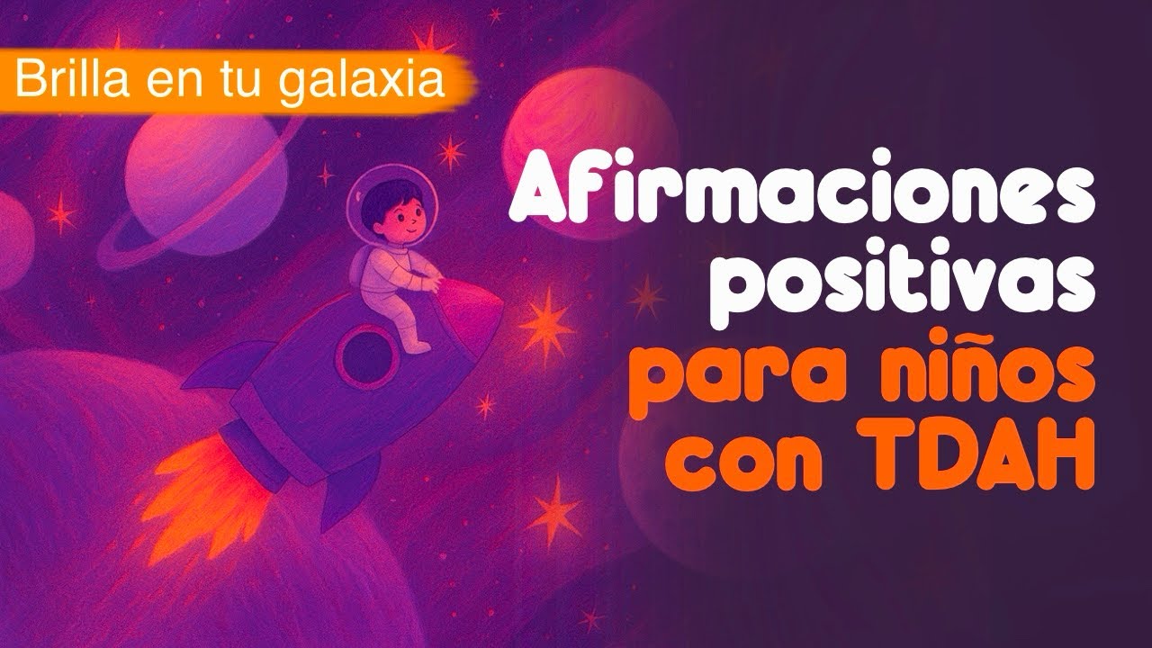 ✨🌟 “Brilla en tu Galaxia” – Afirmaciones Positivas para Niños con TDAH 🌟✨
