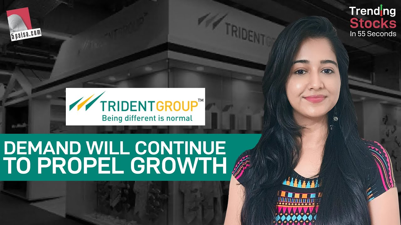 Trident: Demand will continue to Propel Growth | Trident Share Stock Latest Market News/Updates