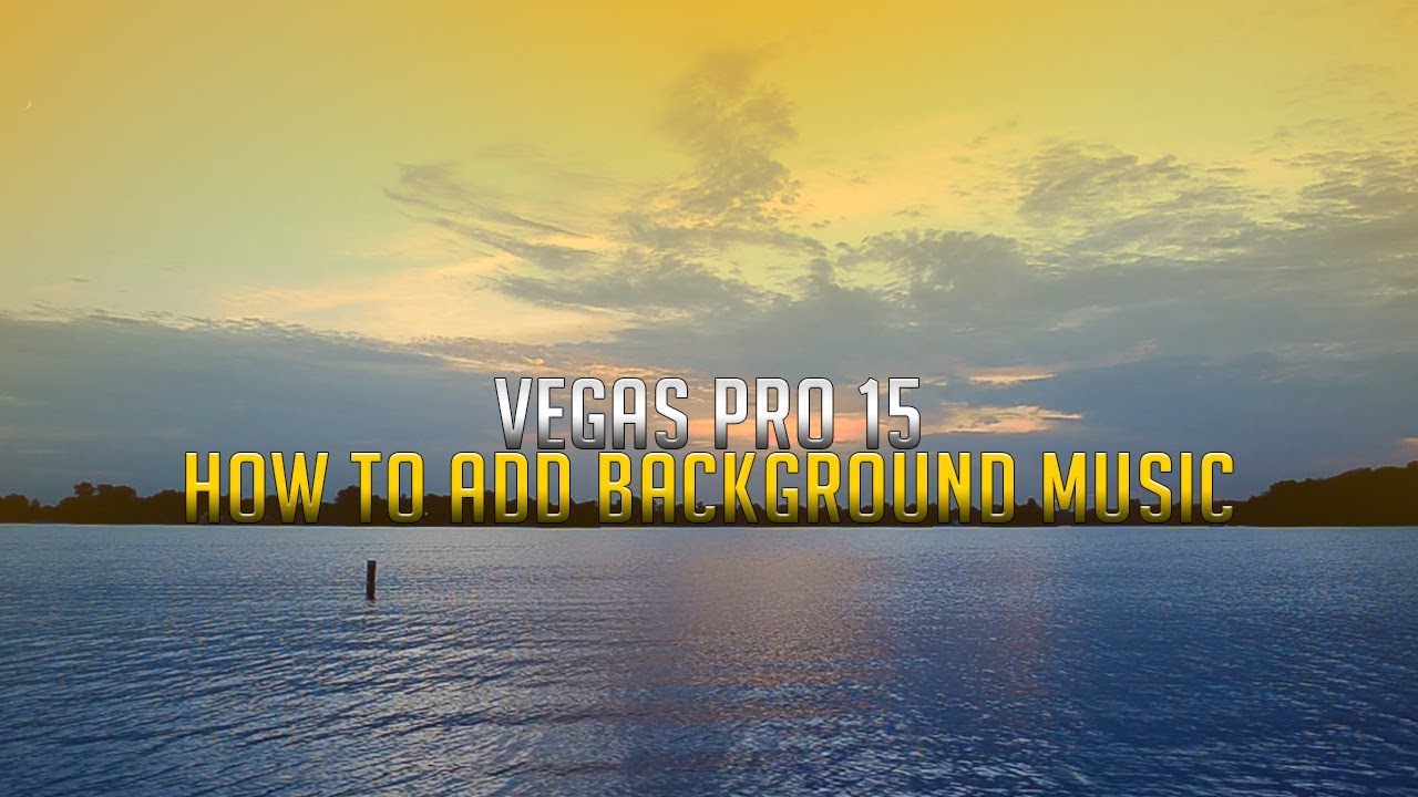 How To: Add Background Music in Vegas Pro 15