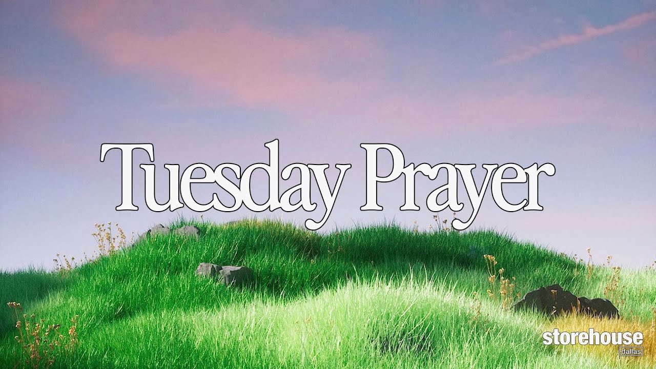 Storehouse Tuesday AM Prayer 4/4/23