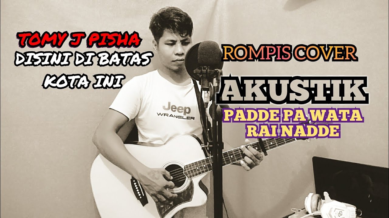 ROMPIS - PADDE PA WATA RAI NADDE ( AKUSTIK )